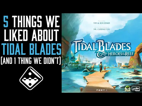 5 Things We Liked about Tidal Blades (and 1 thing we didn't)