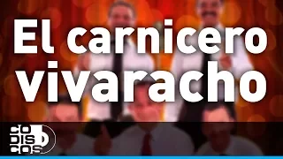 El Carnicero Vivaracho, Los Inesperados - Audio