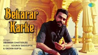 Bekarar Karke- Acoustic Cover | Abhiman Chatterjee | Gourov Dasgupta | Sachin Gupta |Saregama Bare