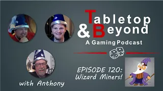 Episode 120: Wizard Miners!
