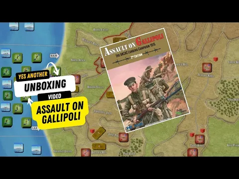 ASSAULT ON GALLIPOLI – UNBOXING THE DARDANELLES CAMPAIGN
