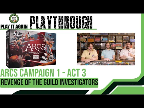 Arcs Campaign 1 - Act 3: Revenge of the Guild Investigators