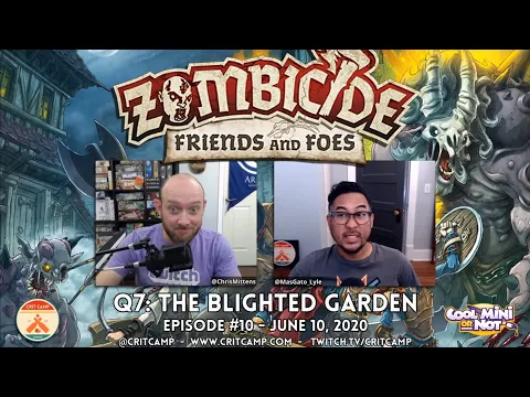 Zombicide Friends & Foes EP10 Q7: The Blighted Garden - Crit Camp