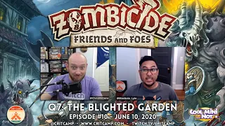 Zombicide Friends & Foes EP10 Q7: The Blighted Garden - Crit Camp