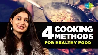 4 Cooking Methods For Healthy Food | Holistic Health | Dhvani Shah | Saregama Podcast