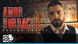 Amor Borracho, Pancho Uresti - Video