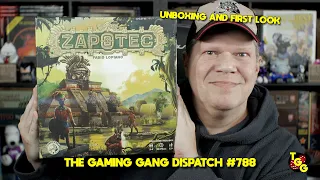 Unboxing and First Look at Zapotec on The Gaming Gang Dispatch #788