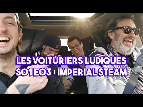Imperial Steam - Les voituriers ludiques S01E03