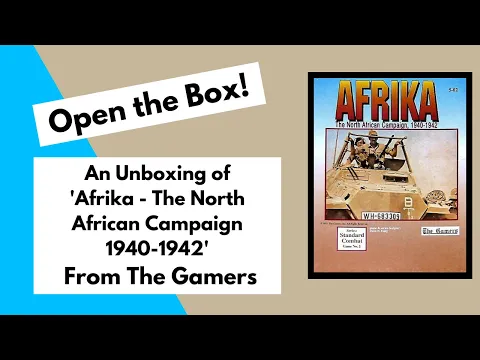 Open the Box! The Gamers 'Afrika - The North African Campaign 1940-1942'