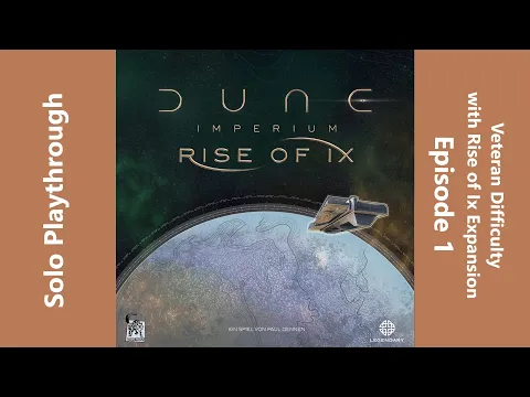 Dune Imperium with Rise of Ix Expansion - Solo at Epic Veteran Difficulty - Episode 1