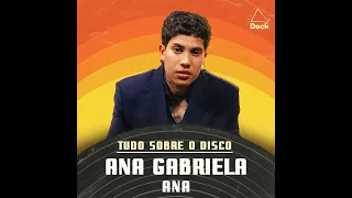 Ana Gabriela - ANA | Tudo Sobre o Disco
