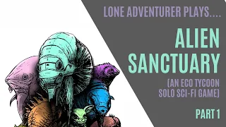 Alien Sanctuary | A solo eco-tycoon management game | Playthrough - Part 1