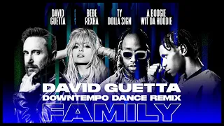 David Guetta – Family ft Bebe Rexha, Ty Dolla $ign & A Boogie Wit da Hoodie [Guetta Down Tempo Rmx]