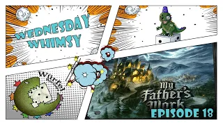 Wednesday Whimsy - Episode 18 - My Father's Work