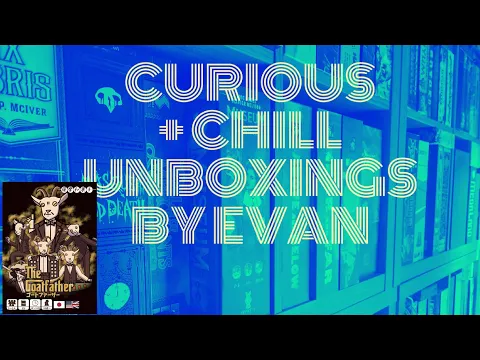The Goatfather (Curious + Chill Unboxings Episode 140)