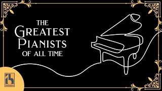 The Greatest Pianists of All Time | Rubinstein, Gilels, Lefébure