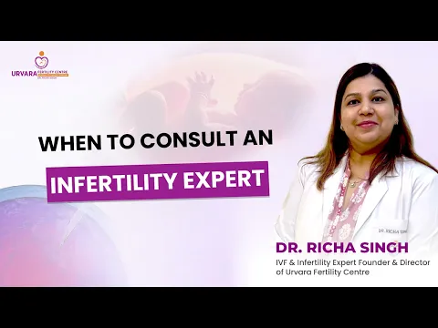 When Should You Consult an Infertility Expert? | IVF & Fertility Guidance by Dr Richa Singh