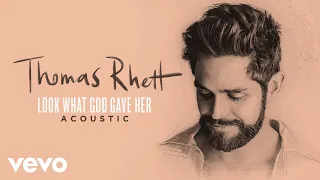 Thomas Rhett - Look What God Gave Her (Acoustic / Audio)