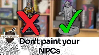Stop painting your NPCs - Gamemaster Tip