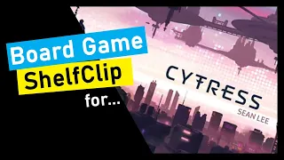 ShelfClips: Cytress (Short Board Game Preview)