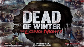 Dead of Winter + The Long Night Runthrough