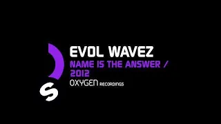 Evol  Wavez - Name Is The Answer (Original Mix)