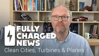 Clean Cities, Floating turbines & Electric Planes | Fully Charged News