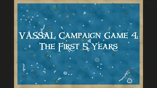 CG4: The First 5 Years | VASSAL Campaign Game 4 Summary
