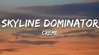 CRÈME - Skyline Dominator (Lyrics) [7clouds Release]