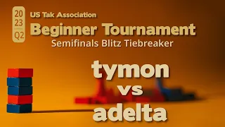 tymon vs adelta- 2023 Q2 Beginner Tak Tournament Semifinals - BLITZ TIEBREAKER - Live Commentary