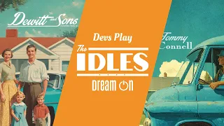 Devs Play: The Idles - Dream On