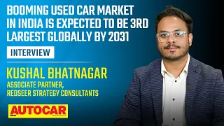 What's driving India's used car boom | Kushal Bhatnagar, Redseer Strategy Consultants| Autocar India