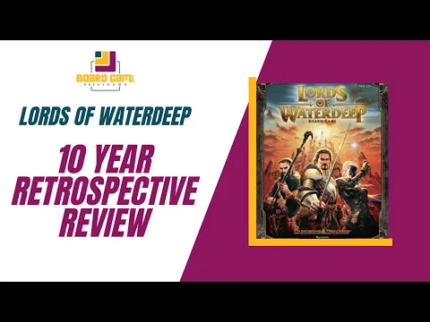 Board Game Breakdown - Lords of Waterdeep: A Retrospective Review