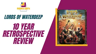 Board Game Breakdown - Lords of Waterdeep: A Retrospective Review