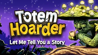 Totem Hoarder - Let Me Tell You A Story