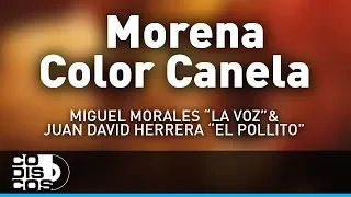 Morena Color Canela, Miguel Morales La Voz y Juan David Herrera El Pollito - Audio