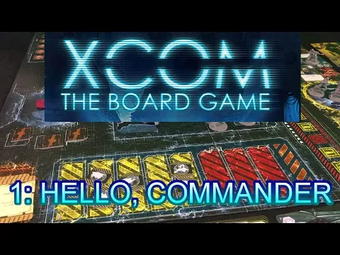 XCOM Board Game Solo, #1: HELLO, COMMANDER