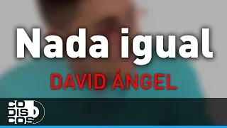 Nada Igual, David Ángel - Audio