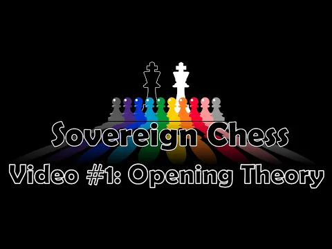 Sovereign Chess Video #1: Opening Theory