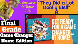Game Changer: Home Edition - Final Grade - Kickstarter Critique Clip - Core Fan Base Initiated!