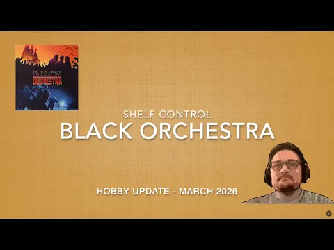 Shelf Control | March 2026 | Black Orchestra Board Game Mini Review