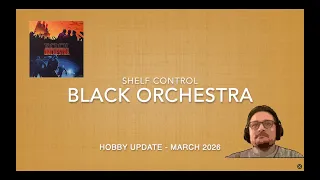 Shelf Control | March 2026 | Black Orchestra Board Game Mini Review