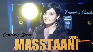 Masstaani (Cover Song) | Priyanka Chugh | B Praak | Jaani | Latest Punjabi Song 2018