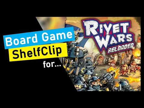 🌱ShelfClips: Rivet Wars: Reloaded (Short Board Game Preview)