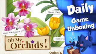 Oh My Orchids   Daily Game Unboxing