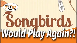 Would Play Again?! Songbirds