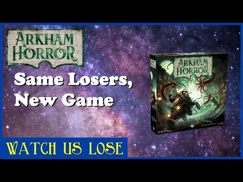Watch Us Lose - The Approach of Azathoth (pt 1) - Arkham Horror Begins!