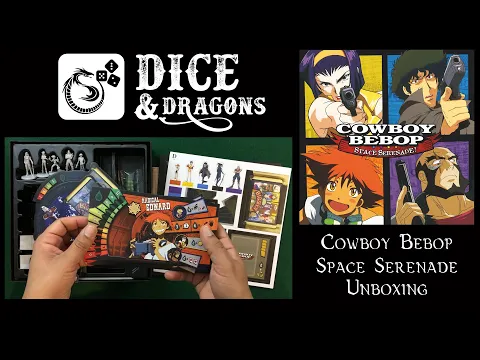 Dice and Dragons - Cowboy Bebop Space Serenade Unboxing