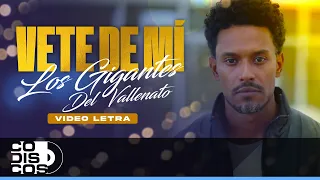 Vete De Mi, Los Gigantes Del Vallenato - Video Letra