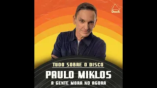 Paulo Miklos - A Gente Mora No Agora | Tudo Sobre o Disco